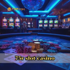 75r slot casino